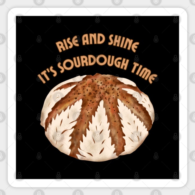 Rise and shine. It's sourdough time. Sticker by UnCoverDesign